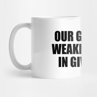 Our greatest weakness lies in giving up Mug